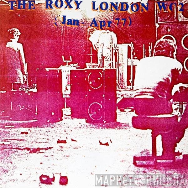 - The Roxy London WC2 (Jan-Apr 77)