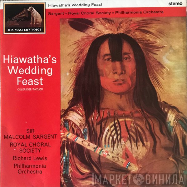 The Royal Choral Society, Philharmonia Orchestra, Richard Lewis , Sir Malcolm Sargent, Samuel Coleridge-Taylor - Hiawatha's Wedding Feast, Op.30 No.1