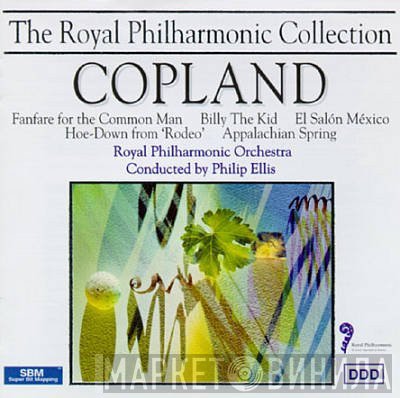 The Royal Philharmonic Orchestra, Aaron Copland, Philip Ellis - Fanfare For The Common Man / Billy The Kid / El Salón México / Hoe-Down From 'Rodeo' / Appalachian Spring