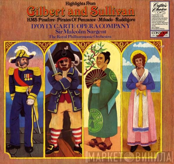 The Royal Philharmonic Orchestra, Gilbert & Sullivan, Sir Malcolm Sargent, D'Oyly Carte Opera Company - Highlights From HMS Pinafore / Pirates Of Penzance / Mikado / Ruddigore