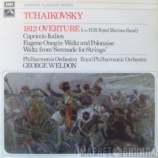 The Royal Philharmonic Orchestra, Philharmonia Orchestra, George Weldon, Pyotr Ilyich Tchaikovsky, The Band Of H.M. Royal Marines (Royal Marines School Of Music) - Tchaikovsky 1812 Overture / Capriccio Italien / Eugene Onegin-Waltz And Polonaise / Waltz From 'Serenade For Strings'
