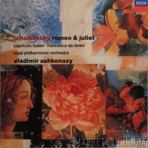 The Royal Philharmonic Orchestra, Vladimir Ashkenazy, Pyotr Ilyich Tchaikovsky - Romeo & Juliet / Capriccio Italien / Francesca Da Rimini