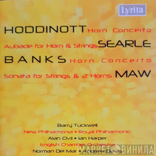The Royal Philharmonic Orchestra, Alan Civil, English Chamber Orchestra, Don Banks, Andrew Davis, New Philharmonia Orchestra, Barry Tuckwell, Alun Hoddinott, Norman Del Mar, Nicholas Maw, Ian Harper, Humphrey Searle - Music For Horn And Orchestra