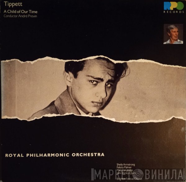 The Royal Philharmonic Orchestra, André Previn, Philip Langridge, Sir Michael Tippett, Felicity Palmer, Sheila Armstrong, John Shirley-Quirk, Brighton Festival Chorus - A Child Of Our Time