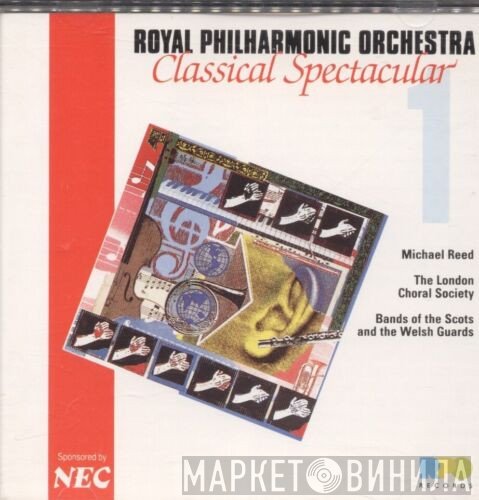 The Royal Philharmonic Orchestra, Band Of The Welsh Guards, Michael Reed , The Regimental Band Of The Scots Guards, The London Choral Society - Classical Spectacular 1