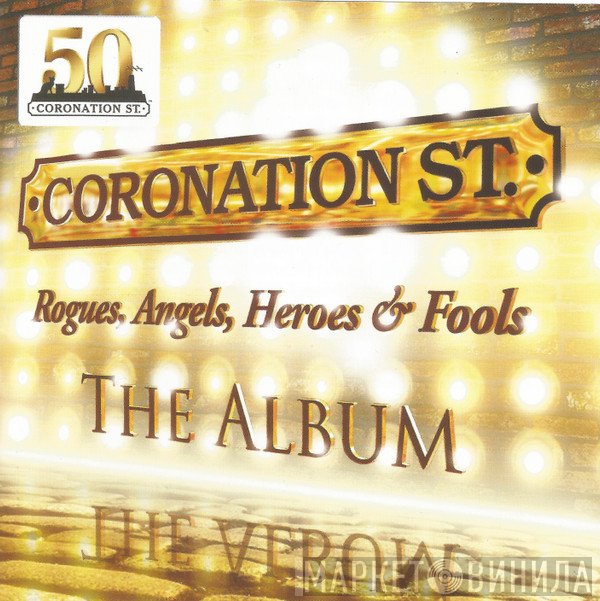 The Royal Philharmonic Orchestra, Coronation St. Original Musical Album Cast - Coronation Street: Rogues, Angels, Heroes & Fools - The Album