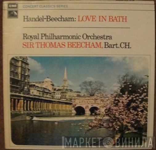 The Royal Philharmonic Orchestra, Georg Friedrich Händel, Sir Thomas Beecham - Love in Bath