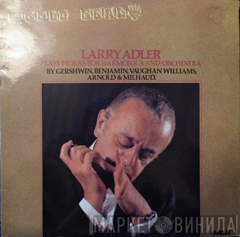 The Royal Philharmonic Orchestra, Larry Adler, Morton Gould And His Orchestra - Larry Adler Plays Works For Harmonica And Orchestra