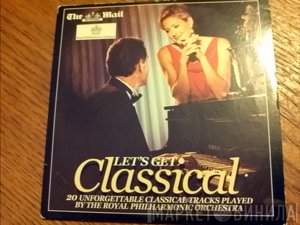 The Royal Philharmonic Orchestra - Let's Get Classical