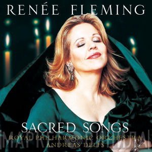 The Royal Philharmonic Orchestra, Renée Fleming, Andreas Delfs - Sacred Songs