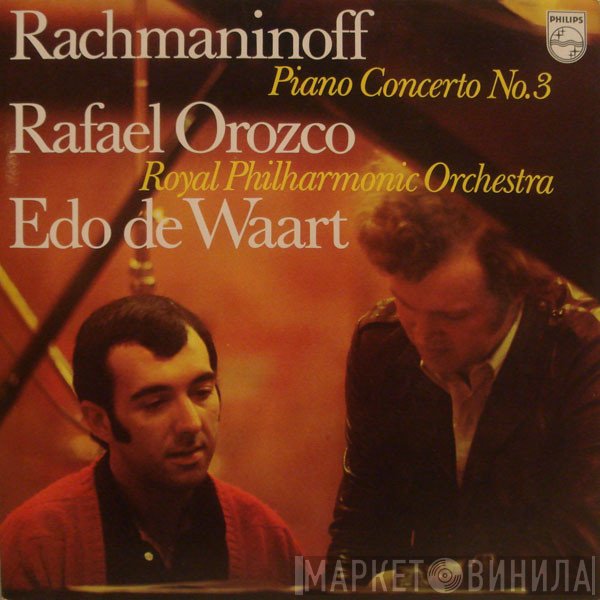 The Royal Philharmonic Orchestra, Sergei Vasilyevich Rachmaninoff, Edo de Waart, Rafaël Orozco - Piano Concerto No.3