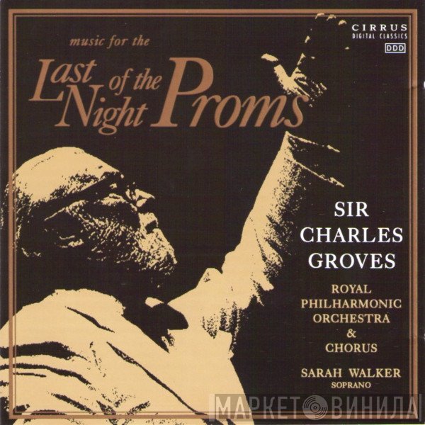 The Royal Philharmonic Orchestra, Sir Charles Groves, The Royal Philharmonic Chorus - Music For The Last Night Of The Proms