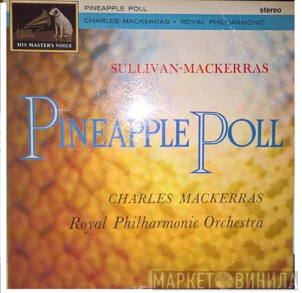 The Royal Philharmonic Orchestra, Sir Charles Mackerras, Sir Arthur Sullivan - Pineapple Poll