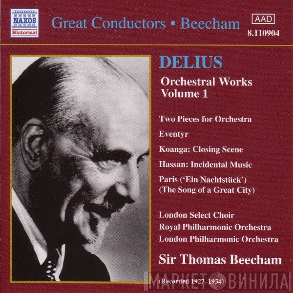 The Royal Philharmonic Orchestra, The London Philharmonic Orchestra, Frederick Delius, Sir Thomas Beecham, London Select Choir - Orchestral Works, Volume 1