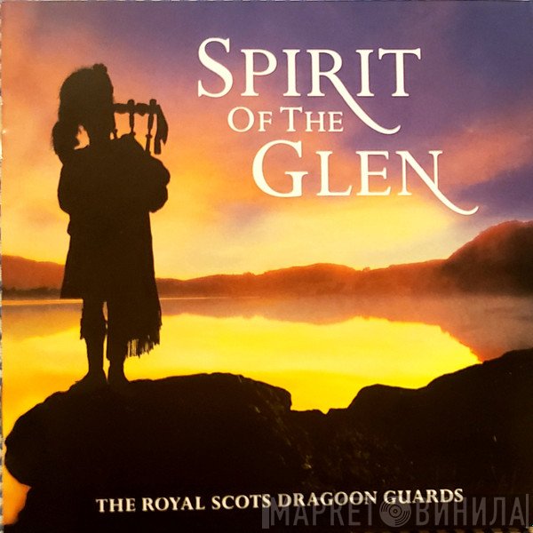 The Royal Scots Dragoon Guards - Spirit Of The Glen