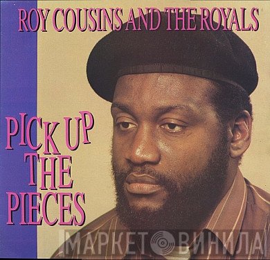 The Royals, Roy Cousins - Pick Up The Pieces