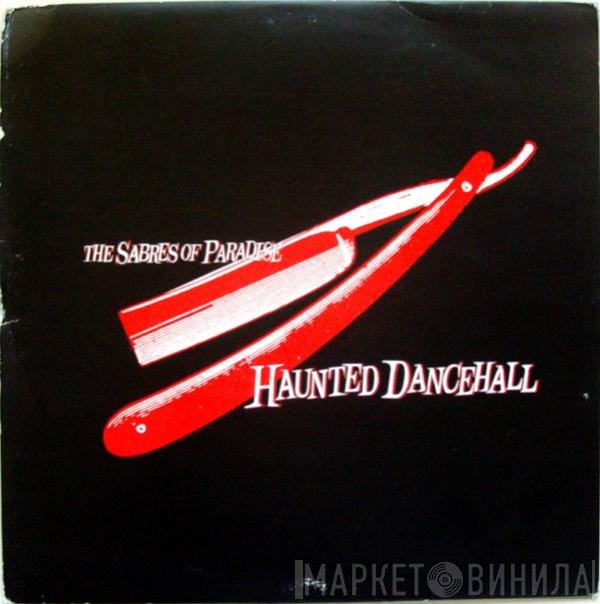 The Sabres Of Paradise - Haunted Dancehall