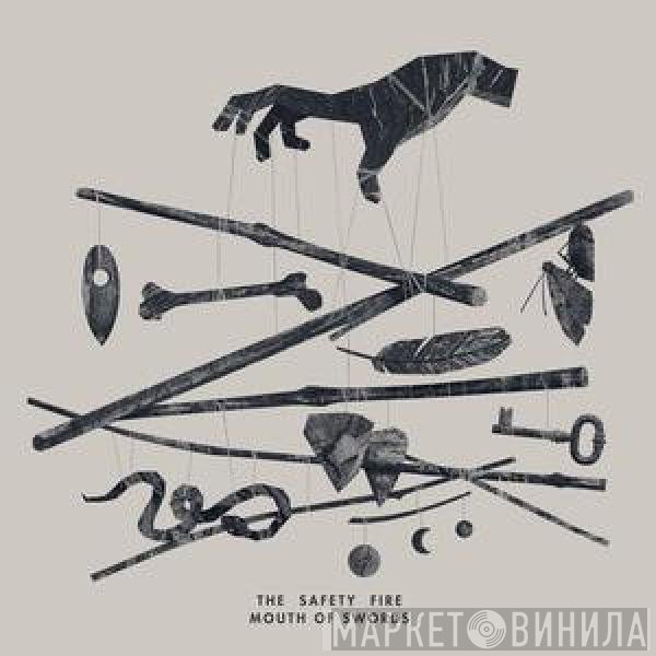 The Safety Fire - Mouth Of Swords