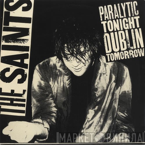The Saints  - Paralytic Tonight, Dublin Tomorrow