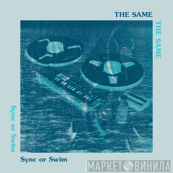 The Same  - Sync Or Swim
