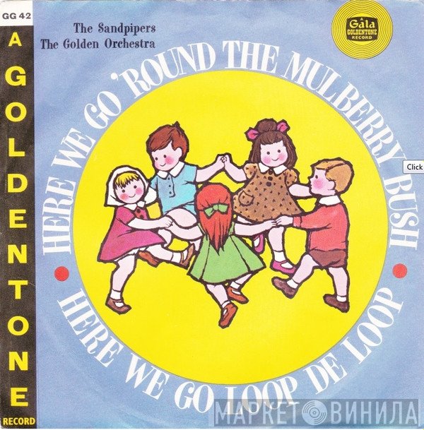 The Sandpipers , The Golden Orchestra - Here We Go 'Round The Mulberry Bush / Here We Go Loop De Loop