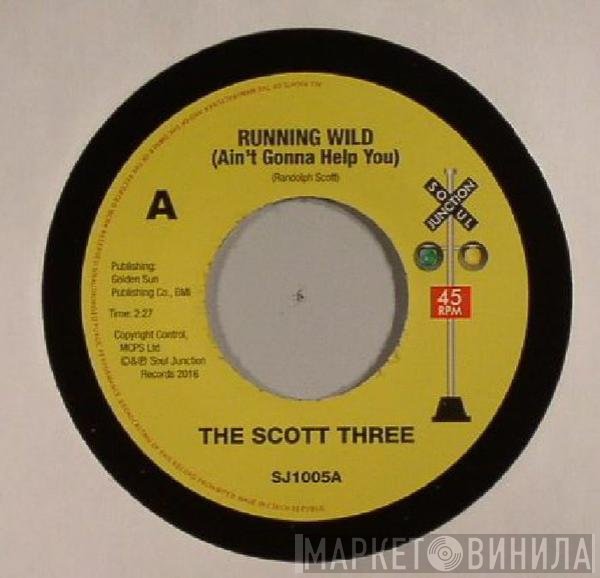 The Scott Three - Running Wild (Ain't Gonna Help You) / Gotta Find A New Love