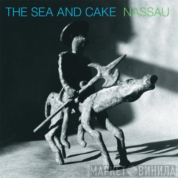 The Sea And Cake - Nassau