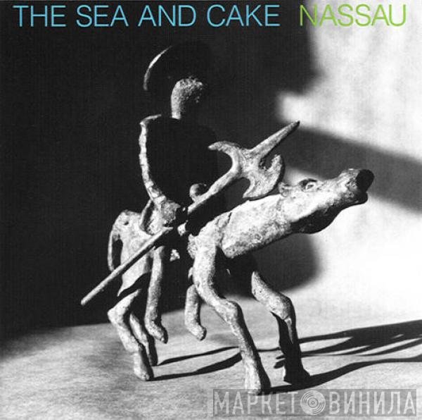 The Sea And Cake  - Nassau