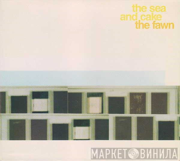 The Sea And Cake  - The Fawn