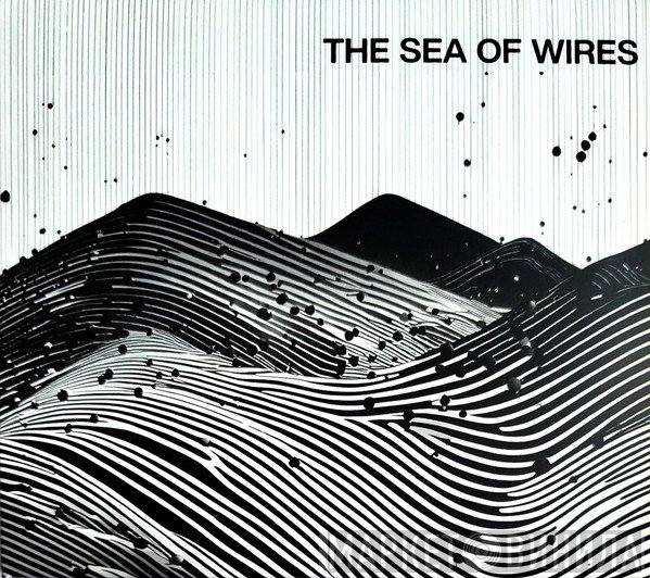 The Sea Of Wires - The Sea Of Wires