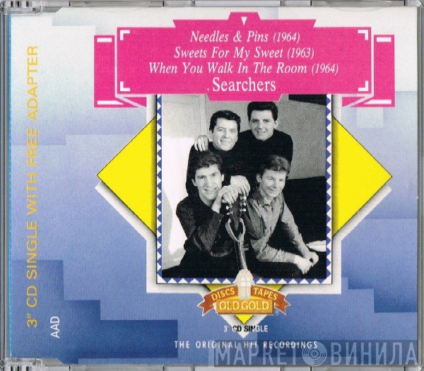 The Searchers - Needles & Pins / Sweets For My Sweets / When You Walk In The Room