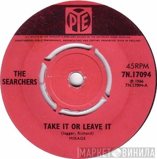 The Searchers - Take It Or Leave It
