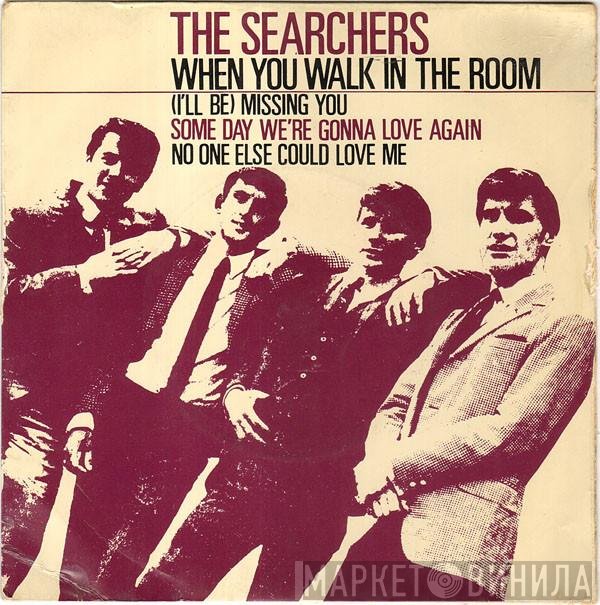 The Searchers  - When You Walk In The Room