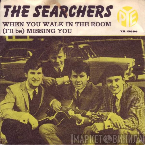 The Searchers  - When You Walk In The Room