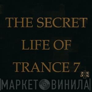  - The Secret Life Of Trance 7