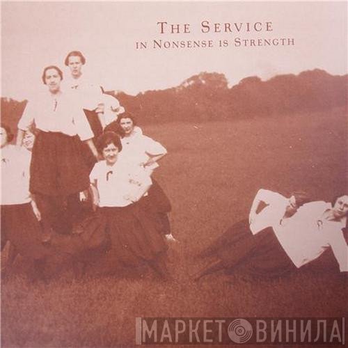 The Service   - In Nonsense Is Strength