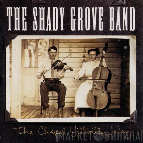 The Shady Grove Band - The Chapel Hillbilly Way