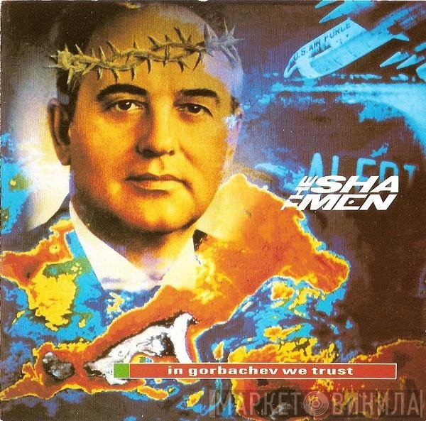 The Shamen  - In Gorbachev We Trust