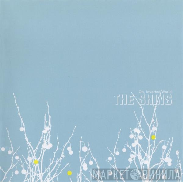 The Shins  - Oh, Inverted World