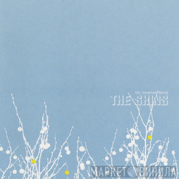 The Shins  - Oh, Inverted World