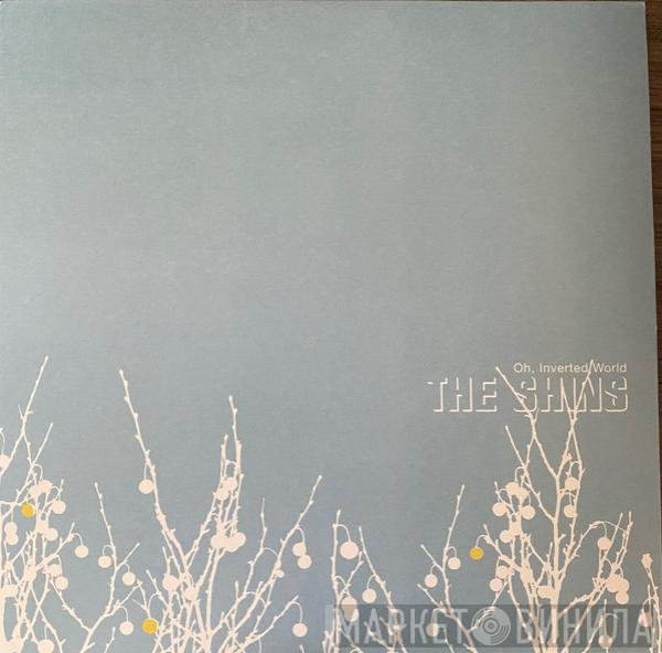 The Shins  - Oh, Inverted World