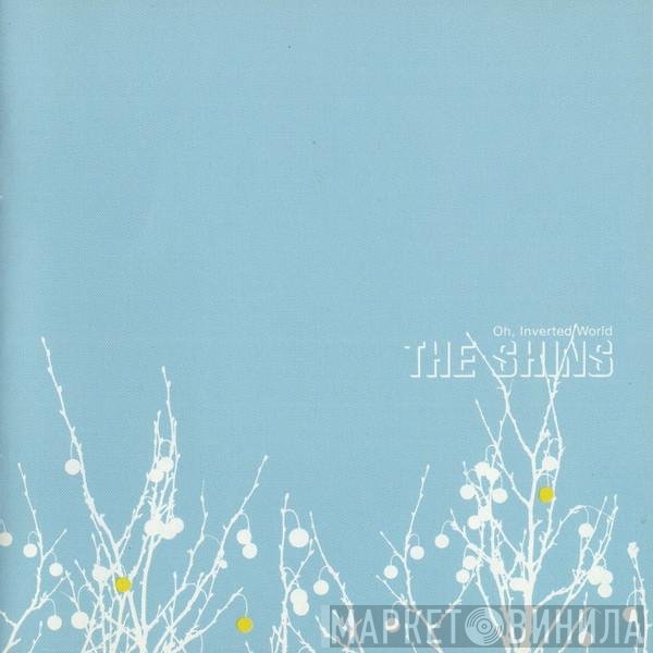 The Shins  - Oh, Inverted World