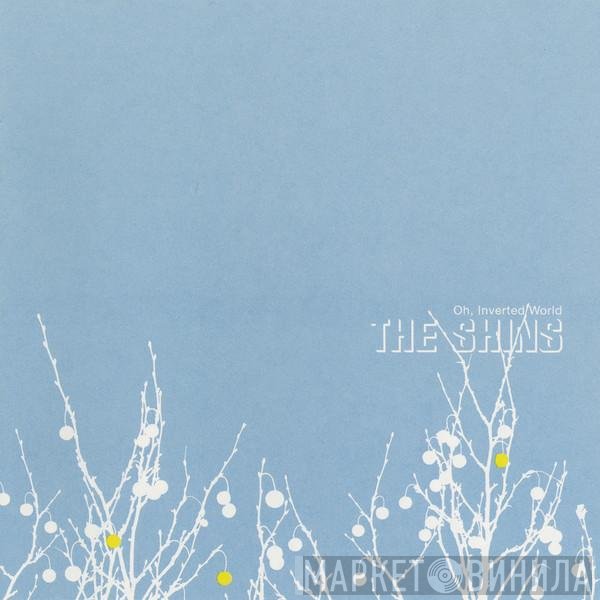 The Shins  - Oh, Inverted World
