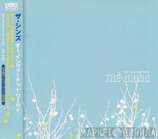 The Shins  - Oh, Inverted World