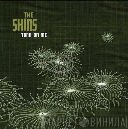 The Shins - Turn On Me