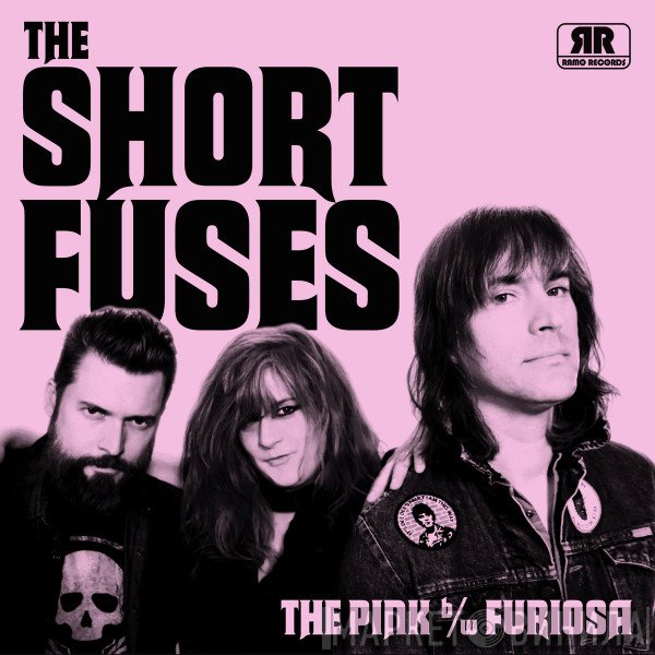 The Short Fuses - The Pink / Furiosa