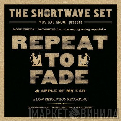 The Shortwave Set  - Repeat To Fade