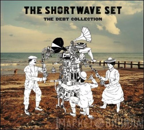 The Shortwave Set  - The Debt Collection