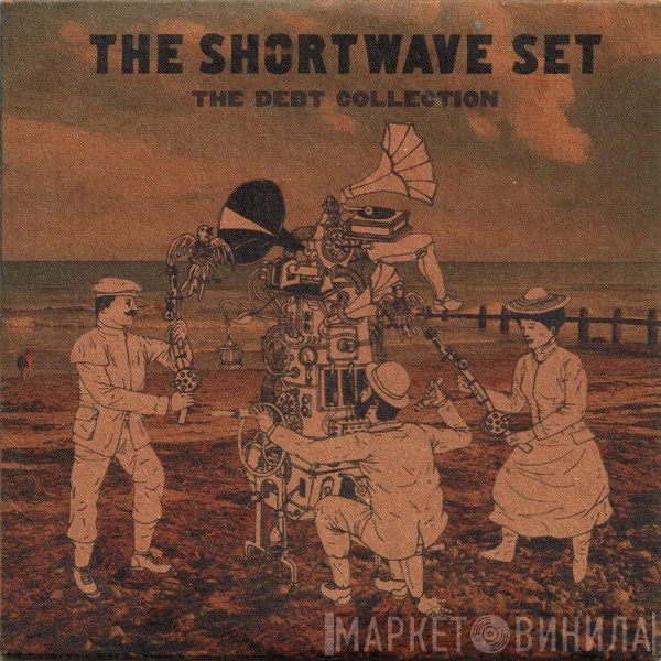 The Shortwave Set  - The Debt Collection