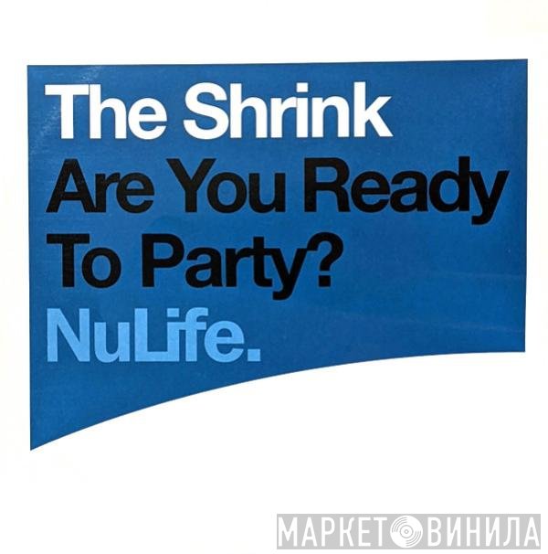 The Shrink - Are You Ready To Party?